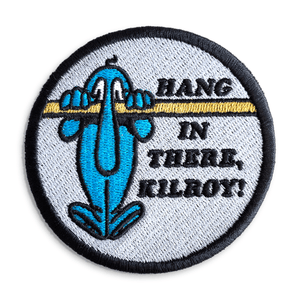 Hang in there, Kilroy! patch