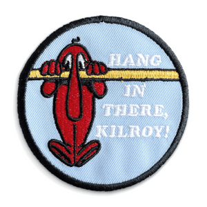 Hang in there, Kilroy! patch