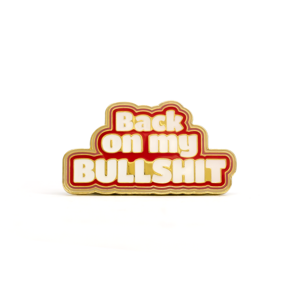 Back On My Bullshit enamel pin