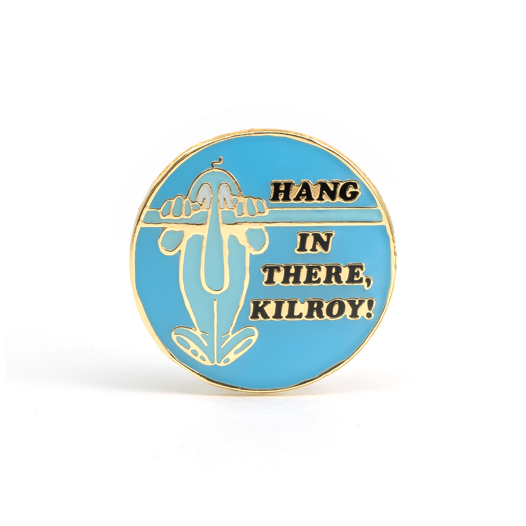 Hang in there, Kilroy! enamel pin