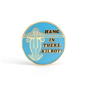 Hang in there, Kilroy! enamel pin