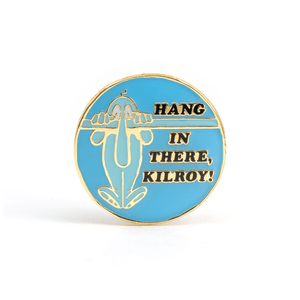 Hang in there, Kilroy! enamel pin