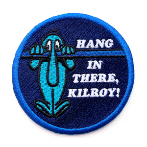 Hang in there, Kilroy! patch