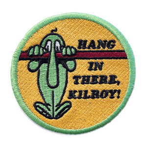Hang in there, Kilroy! patch