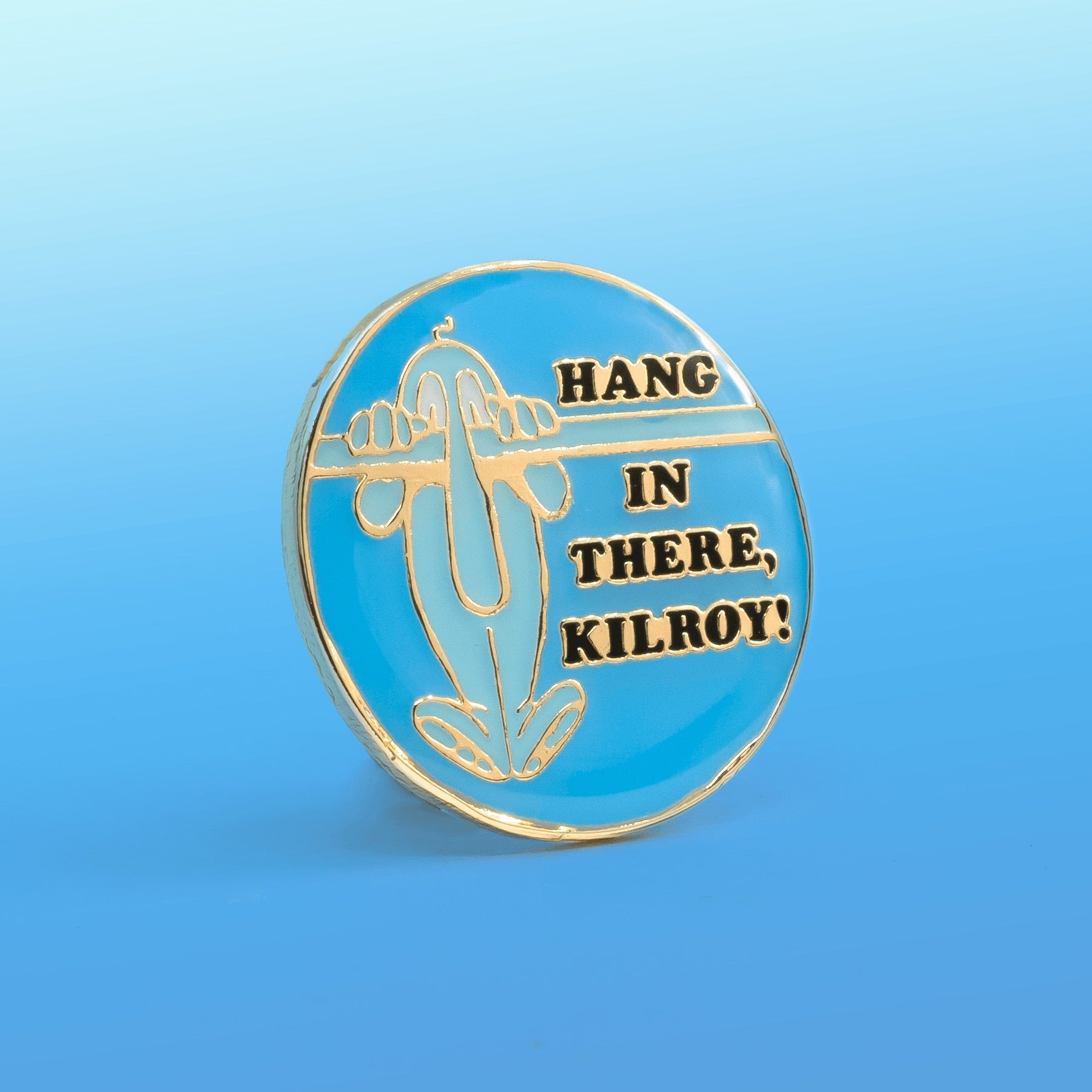 Hang in there, Kilroy! enamel pin